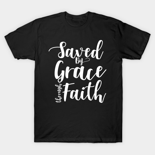 Saved By Grace Through Faith T-Shirt by AlphaDistributors